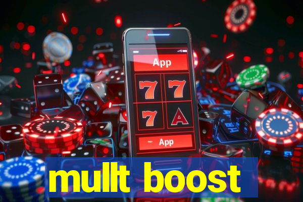 mullt boost